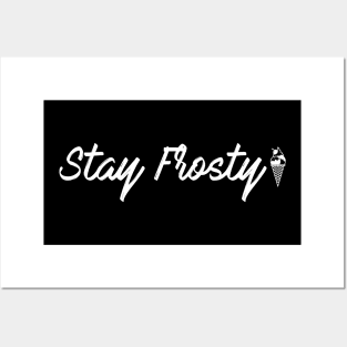 Stay Frosty Posters and Art